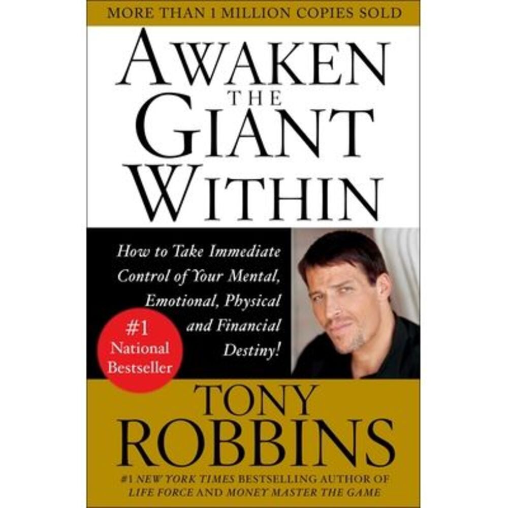 Awaken the Giant Within: How to Take Immediate Control of Your Mental, Emotional